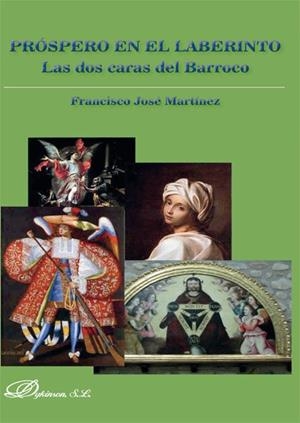 PRÓSPERO EN EL LABERINTO. LAS DOS CARAS DEL BARROCO. | 9788490319734 | MARTÍNEZ MARTÍNEZ, FRANCISCO JOSÉ