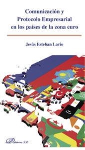 COMUNICACIÓN Y PROTOCOLO EMPRESARIAL EN LOS PAÍSES DE LA ZONA EURO. | 9788490850916 | ESTEBAN LARIO, JESÚS