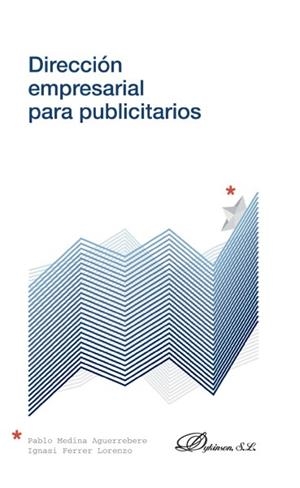 DIRECCIÓN EMPRESARIAL PARA PUBLICITARIOS. | 9788490318621 | FERRER LORENZO, IGNASI / MEDINA AGUERREBERE, PABLO