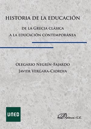 HISTORIA DE LA EDUCACIÓN.DE LA GRECIA CLÁSICA A LA EDUCACIÓN CONTEMPORÁNEA | 9788490850688 | NEGRÍN FAJARDO, OLEGARIO / VERGARA CIORDIA, JAVIER