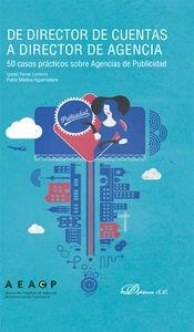 DE DIRECTOR DE CUENTAS A DIRECTOR DE AGENCIA. 50 CASOS PRÁCTICOS SOBRE AGENCIAS DE PUBLICIDAD. | 9788490850633 | FERRER LORENZO, IGNASI / MEDINA AGUERREBERE, PABLO