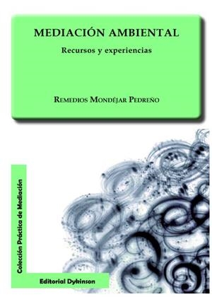 MEDIACIÓN AMBIENTAL. RECURSOS Y EXPERIENCIAS. | 9788490319826 | MONDÉJAR PEDREÑO, REMEDIOS