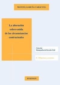 ALTERACIÓN SOBREVENIDA DE LAS CIRCUNSTANCIAS CONTRACTUALES, LA | 9788490851937 | GARCÍA CARACUEL, MANUEL
