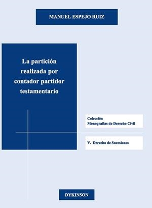 PARTICIÓN REALIZADA POR CONTADOR PARTIDOR TESTAMENTARIO, LA | 9788490317594 | ESPEJO RUIZ, MANUEL