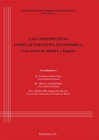 COOPERATIVAS COMO ALTERNATIVA ECONÓMICA, LAS. UNA VISIÓN DE MÉXICO Y ESPAÑA | 9788490850275 | ATXABAL RADA, ALBERTO / GADEA SOLER, ENRIQUE / IZQUIERDO MUCIÑO, MARTHA ELBA