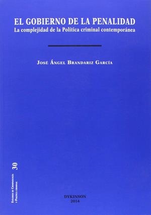 GOBIERNO DE LA PENALIDAD, EL. LA COMPLEJIDAD DE LA POLÍTICA CRIMINAL CONTEMPORÁNEA. | 9788490851005 | BRANDARIZ GARCÍA, JOSÉ ÁNGEL
