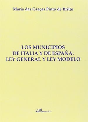 MUNICIPIOS DE ITALIA Y DE ESPAÑA, LOS. LEY GENERAL Y LEY MODELO | 9788490850763 | DAS GRAÇAS PINTO DE BRITTO, MARIA