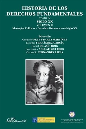HISTORIA DE LOS DERECHOS FUNDAMENTALES. TOMO IV. SIGLO XX. VOLUMEN II. IDEOLOGÍAS POLÍTICAS Y DERECHOS HUMANOS EN EL SIGLO XX | 9788490313800 | ANSUÁTEGUI ROIG, FRANCISCO JAVIER / ASÍS ROIG, RAFAEL DE / FERNÁNDEZ GARCÍA, EUSEBIO / FERNÁNDEZ LIE
