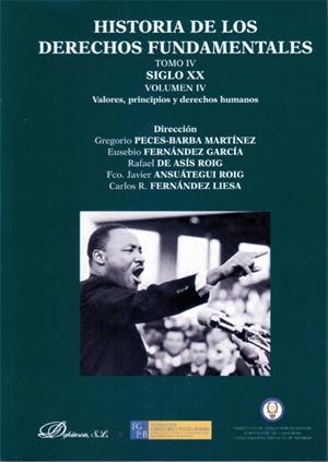 HISTORIA DE LOS DERECHOS FUNDAMENTALES. TOMO IV. SIGLO XX. VOLUMEN IV. VALORES, PRINCIPIOS Y DERECHOS HUMANOS | 9788490313848 | ANSUÁTEGUI ROIG, FRANCISCO JAVIER / ASÍS ROIG, RAFAEL DE / FERNÁNDEZ GARCÍA, EUSEBIO / FERNÁNDEZ LIE