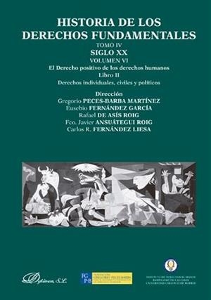 HISTORIA DE LOS DERECHOS FUNDAMENTALES. TOMO IV. SIGLO XX. VOLUMEN VI. EL DERECHO POSITIVO DE LOS DERECHOS HUMANOS. LIBRO II. DERECHOS INDIVIDUALES, C | 9788490313886 | ANSUÁTEGUI ROIG, FRANCISCO JAVIER / ASÍS ROIG, RAFAEL DE / FERNÁNDEZ GARCÍA, EUSEBIO / FERNÁNDEZ LIE