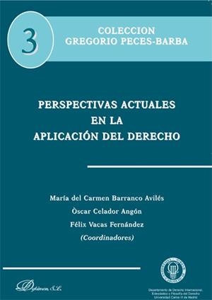 PERSPECTIVAS ACTUALES EN LA APLICACIÓN DEL DERECHO. | 9788490319239 | BARRANCO AVILÉS, Mª DEL CARMEN / CELADOR ANGÓN, ÓSCAR / VACAS FERNÁNDEZ, FÉLIX
