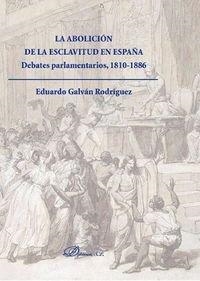 ABOLICIÓN DE LA ESCLAVITUD EN ESPAÑA, LA. DEBATES PARLAMENTARIOS 1810-1886 | 9788490851920 | GALVÁN RODRÍGUEZ, EDUARDO