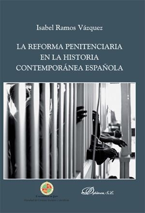 REFORMA PENITENCIARIA EN LA HISTORIA CONTEMPORÁNEA ESPAÑOLA, LA | 9788490317525 | RAMOS VÁZQUEZ, ISABEL