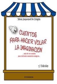 CUENTOS PARA HACER VOLAR LA IMAGINACIÓN. MÁS DE 100 CUENTOS PARA DISFRUTAR MOMENTOS MÁGICOS | 9788490852293 | JAQUENOD DE ZSÖGÖN, SILVIA