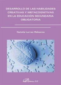 DESARROLLO DE LAS HABILIDADES CREATIVAS Y METACOGINITIVAS EN LA EDUCACIÓN SECUNDARIA OBLIGATORIA. | 9788490853634 | LARRAZ RÁBANOS, NATALIA