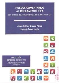 NUEVOS COMENTARIOS AL REGLAMENTO FIFA. CON ANÁLISIS DE JURISPRUDENCIA DE LA DRC Y DEL TAS | 9788490854242 | CRESPO PÉREZ, JUAN DE DIOS / FREGA NAVÍA, RICARDO