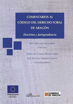COMENTARIOS AL CÓDIGO DEL DERECHO FORAL DE ARAGÓN. DOCTRINA Y JURISPRUDENCIA | 9788490854891 | BAYOD LÓPEZ, MARÍA DEL CARMEN / DELGADO ECHEVERRÍA, JESÚS / SERRANO GARCÍA, JOSÉ ANTONIO