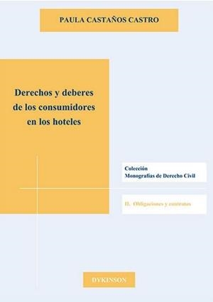 DERECHOS Y DEBERES DE LOS CONSUMIDORES EN LOS HOTELES. | 9788490855560 | CASTAÑOS CASTRO, PAULA