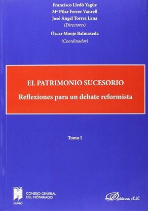 PATRIMONIO SUCESORIO, EL. REFLEXIONES PARA UN DEBATE REFORMISTA. 2 VOLÚMENES | 9788490851814 | LLEDÓ YAGÜE, FRANCISCO / FERRER VANRELL, Mª PILAR / TORRES LANA, JOSÉ ÁNGEL MONJE BALMASEDA, ÓSCAR