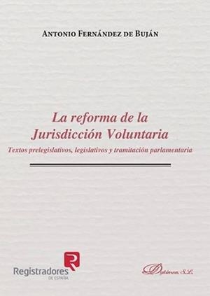 REFORMA DE LA JURISDICCIÓN VOLUNTARIA, LA. TEXTOS PRELEGISLATIVOS, LEGISLATIVOS Y TRAMITACIÓN PARLAMENTARIA | 9788490853894 | FERNÁNDEZ DE BUJÁN, ANTONIO