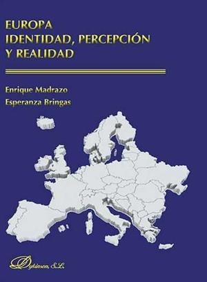 EUROPA. IDENTIDAD, PERCEPCIÓN Y REALIDAD | 9788490855119 | BRINGAS, ESPERANZA / MADRAZO RIVAS, ENRIQUE