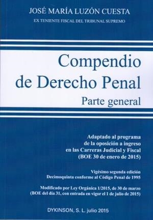 COMPENDIO DE DERECHO PENAL - PARTE GENERAL. EDICIÓN 2015. ADAPTADO AL PROGRAMA DE LA OPOSICIÓN A INGRESO EN LAS CARRERAS JUDICIAL Y FISCAL (BOE 30 DE  | 9788490854273 | LUZÓN CUESTA, JOSÉ MARÍA