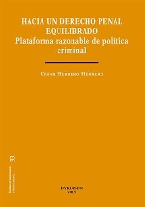 HACIA UN DERECHO PENAL EQUILIBRADO . PLATAFORMA RAZONABLE DE POLÍTICA CRIMINAL | 9788490852750 | HERRERO HERRERO, CÉSAR