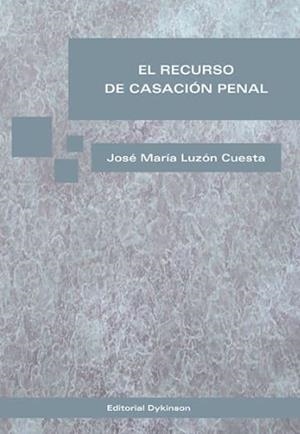 RECURSO DE CASACIÓN PENAL, EL. NOVÍSIMA EDICIÓN. MADRID, ENERO-FEBRERO DE 2015 | 9788490853054 | LUZÓN CUESTA, JOSÉ MARÍA