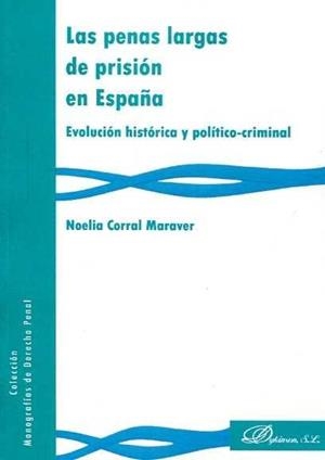 PENAS LARGAS DE PRISIÓN EN ESPAÑA, LAS. EVOLUCIÓN HISTÓRICA Y POLÍTICO-CRIMINAL | 9788490855287 | CORRAL MARAVER, NOELIA