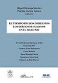 TIEMPO DE LOS DERECHOS, EL. LOS DERECHOS HUMANOS EN EL SIGLO XXI. | 9788490855669 | CUENCA GÓMEZ, PATRICIA / REVENGA SÁNCHEZ, MIGUEL