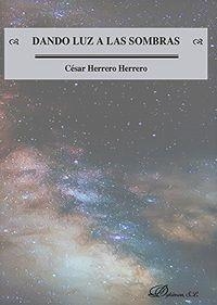 DANDO LUZ A LAS SOMBRAS | 9788490855300 | HERRERO HERRERO, CÉSAR