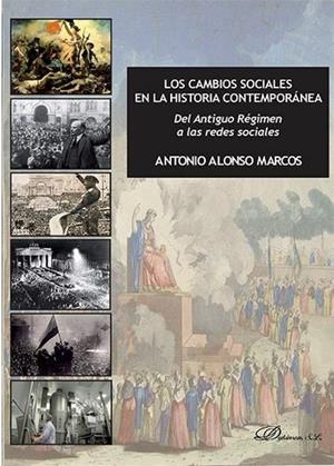 CAMBIOS SOCIALES EN LA HISTORIA CONTEMPORÁNEA, LOS. DEL ANTIGUO RÉGIMEN A LAS REDES SOCIALES | 9788490859117 | ALONSO MARCOS, ANTONIO