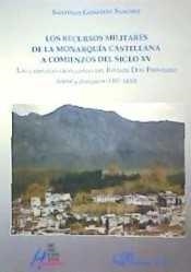 RECURSOS MILITARES DE LA MONARQUÍA CASTELLANA A COMIENZOS DEL SIGLO XV, LOS. LAS CAMPAÑAS GRANADINAS DEL INFANTE DON FERNANDO | 9788490856666 | SÁNCHEZ GONZÁLEZ, SANTIAGO