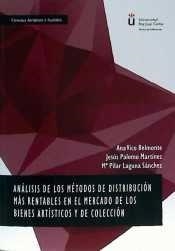 ANÁLISIS DE LOS MÉTODOS DE DISTRIBUCIÓN MÁS RENTABLES EN EL MERCADO DE LOS BIENES ARTÍSTICOS Y DE COLECCIÓN. | 9788490856703 | LAGUNA SÁNCHEZ, PILAR / PALOMO MARTÍNEZ, JESÚS / VICO BELMONTE, ANA