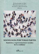 SOCIOLOGÍA POR TODAS PARTES. SÍMBOLOS Y REPRESENTACIONES SOCIALES DE LO COTIDIANO | 9788491480082 | OLID GONZÁLEZ, EVANGELINA / RODRÍGUEZ DÍAZ, ÁLVARO / LOZANO VEGA, MARÍA JOSÉ