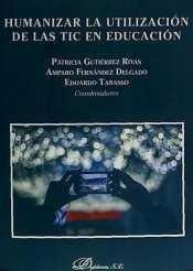 HUMANIZAR LA UTILIZACIÓN DE LAS TIC EN EDUCACIÓN. | 9788490857229 | GUTIÉRREZ RIVAS, PATRICIA / FERNÁNDEZ DELGADO, AMPARO / TABASSO, EDOARDO
