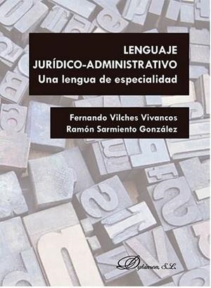 LENGUAJE JURÍDICO-ADMINISTRATIVO. UNA LENGUA DE ESPECIALIDAD | 9788490858219 | SARMIENTO GONZÁLEZ, RAMÓN / VILCHES VIVANCOS, FERNANDO
