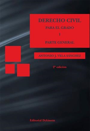 DERECHO CIVIL PARA EL GRADO I. PARTE GENERAL. | 9788490858899 | VELA SÁNCHEZ, ANTONIO J.