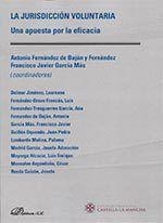 JURISDICCIÓN VOLUNTARIA, LA. UNA APUESTA POR LA EFICACIA | 9788490858912 | FERNÁNDEZ DE BUJÁN FERNÁNDEZ, ANTONIO / GARCÍA MÁS, FRANCISCO JAVIER
