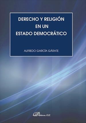 DERECHO Y RELIGIÓN EN UN ESTADO DEMOCRÁTICO. | 9788490859186 | GARCÍA GÁRATE, ALFREDO