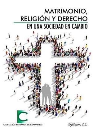 MATRIMONIO, RELIGIÓN Y DERECHO EN UNA SOCIEDAD EN CAMBIO. ACTAS DE LAS XXXV JORNADAS DE ACTUALIDAD CANÓNICA, ORGANIZADAS POR LA ASOCIACIÓN ESPAÑOLA DE | 9788490857335 | ASOCIACIÓN ESPAÑOLA DE CANONISTAS