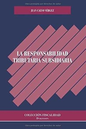 RESPONSABILIDAD TRIBUTARIA SUBSIDIARIA, LA | 9788490856086 | CALVO VÉRGEZ, JUAN