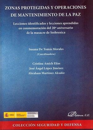 ZONAS PROTEGIDAS Y OPERACIONES DE MANTENIMIENTO DE LA PAZ. LECCIONES IDENTIFICADAS Y LECCIONES APRENDIDAS EN CONMEMORACIÓN DEL 20º ANIVERSARIO DE LA M | 9788490858158 | TOMÁS MORALES, SUSANA DE