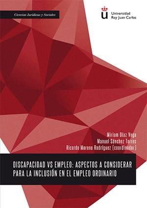 DISCAPACIDAD VS EMPLEO. ASPECTOS A CONSIDERAR PARA LA INCLUSIÓN EN EL EMPLEO ORDINARIO | 9788490859254 | DÍAZ VEGA, MIRIAM / SÁNCHEZ TORRES, MANUEL / MORENO RODRÍGUEZ, RICARDO