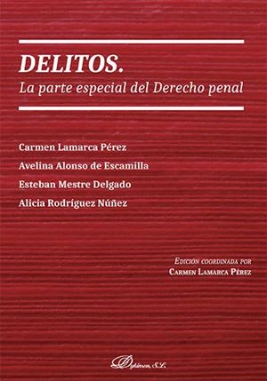 DELITOS. LA PARTE ESPECIAL DEL DERECHO PENAL. | 9788490859162 | ALONSO DE ESCAMILLA, AVELINA / MESTRE DELGADO, ESTEBAN / RODRÍGUEZ NÚÑEZ, ALICIA / LAMARCA PÉREZ, CA