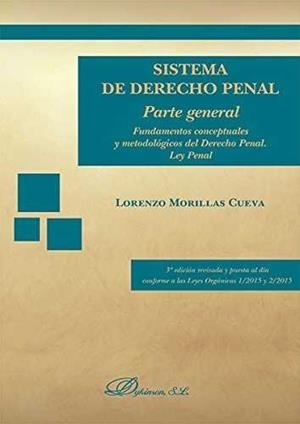 SISTEMA DE DERECHO PENAL. PARTE GENERAL. FUNDAMENTOS CONCEPTUALES Y METODOLÓGICOS DEL DERECHO PENAL. LEY PENAL | 9788490857120 | MORILLAS CUEVA, LORENZO