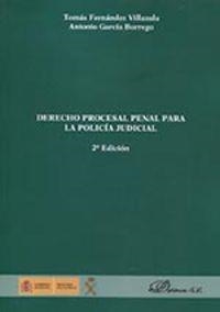 DERECHO PROCESAL PENAL PARA LA POLICÍA JUDICIAL. | 9788490856147 | FERNÁNDEZ VILLAZALA, TOMÁS / GARCÍA BORREGO, JOSE ANTONIO