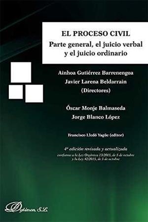 PROCESO CIVIL, EL. PARTE GENERAL, EL JUICIO VERBAL Y EL JUICIO ORDINARIO | 9788490856871 | BALMASEDA MONJE, OSCAR / BLANCO LÓPEZ, JORGE / GUTIÉRREZ BARRENENGOA, AINHOA / LARENA BELDARRAIN, JA