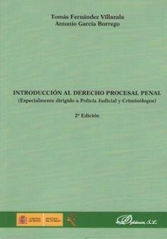 INTRODUCCIÓN AL DERECHO PROCESAL PENAL. ESPECIALMENTE DIRIGIDO A POLICÍA JUDICIAL Y CRIMINÓLOGOS | 9788490856154 | FERNÁNDEZ VILLAZALA, TOMÁS / GARCÍA BORREGO, JOSE ANTONIO