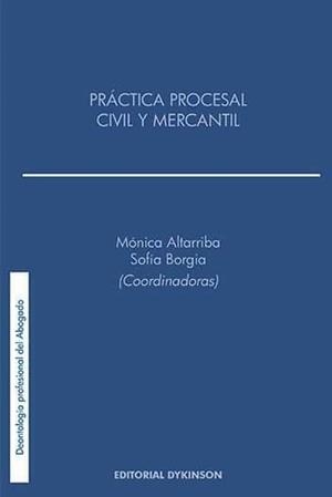 PRÁCTICA PROCESAL CIVIL Y MERCANTIL. | 9788490856888 | ALTARRIBA GARCÍA, MÓNICA / BORGIA SORROSAL, SOFÍA